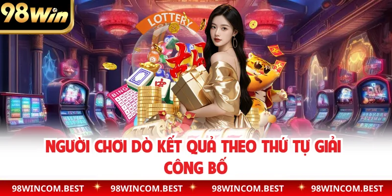 Người chơi dò kết quả theo thứ tự giải công bố
