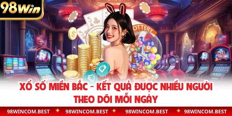 Xổ Số Miền Bắc - Kết Quả Được Nhiều Người Theo Dõi Mỗi Ngày