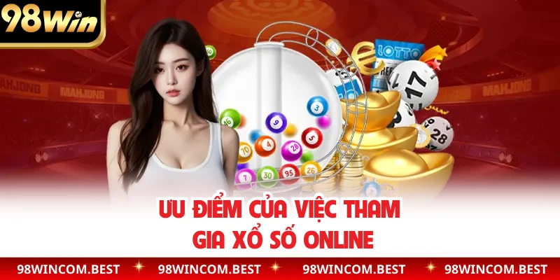 Ưu điểm khi tham gia gia xổ số online